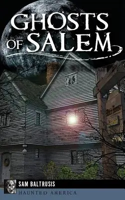 Les fantômes de Salem : Hantise de la ville des sorcières - Ghosts of Salem: Haunts of the Witch City