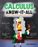 Tout savoir sur le calcul : du débutant à l'avancé, et tout ce qu'il y a entre les deux - Calculus Know-It-All: Beginner to Advanced, and Everything in Between