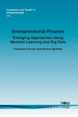 Finance entrepreneuriale : Approches émergentes utilisant l'apprentissage automatique et les données massives (Big Data) - Entrepreneurial Finance: Emerging Approaches Using Machine Learning and Big Data