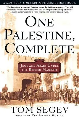 Une seule Palestine, complète : Juifs et Arabes sous le mandat britannique - One Palestine, Complete: Jews and Arabs Under the British Mandate