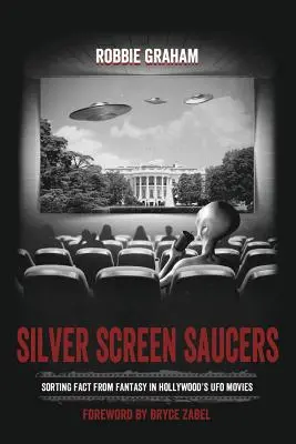 Les soucoupes de l'écran d'argent : Faire le tri entre les faits et les fantasmes dans les films hollywoodiens sur les ovnis - Silver Screen Saucers: Sorting Fact from Fantasy in Hollywood's UFO Movies