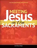 Rencontrer Jésus dans les sacrements (texte de l'étudiant) [deuxième édition] - Meeting Jesus in the Sacraments (Student Text) [second Edition]