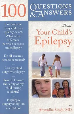 100 questions et réponses sur l'épilepsie de votre enfant - 100 Questions & Answers about Your Child's Epilepsy