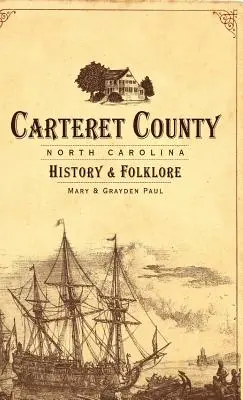 Comté de Carteret, Caroline du Nord : Histoire et folklore - Carteret County, North Carolina: History & Folklore