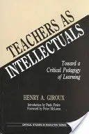 Les enseignants en tant qu'intellectuels : Vers une pédagogie critique de l'apprentissage - Teachers as Intellectuals: Toward a Critical Pedagogy of Learning