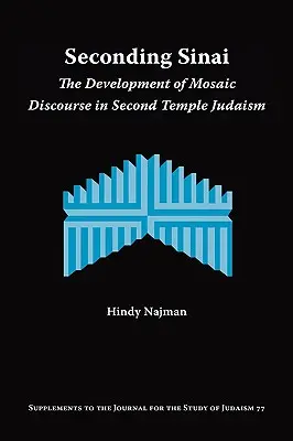 Seconding Sinai : Le développement du discours mosaïque dans le judaïsme du Second Temple - Seconding Sinai: The Development of Mosaic Discourse in Second Temple Judaism