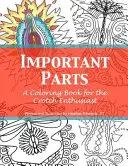 Parties importantes : Un livre de coloriage pour les passionnés de l'entrejambe - Important Parts: A Coloring Book for the Crotch Enthusiast