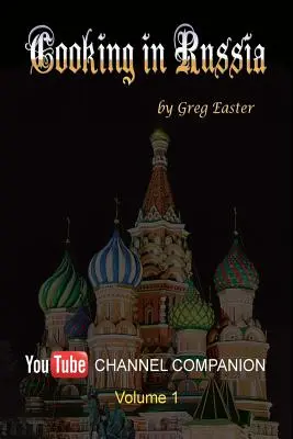 Cuisiner en Russie - Compagnon de la chaîne Youtube - Cooking in Russia - Youtube Channel Companion