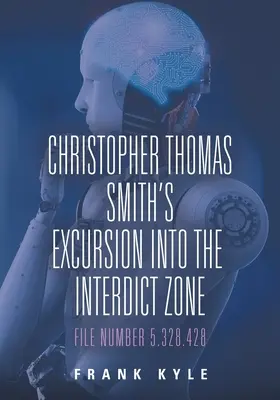 L'excursion de Christopher Thomas Smith dans la zone interdite : Dossier numéro 5.328.428 - Christopher Thomas Smith's Excursion into the Interdict Zone: File Number 5.328.428