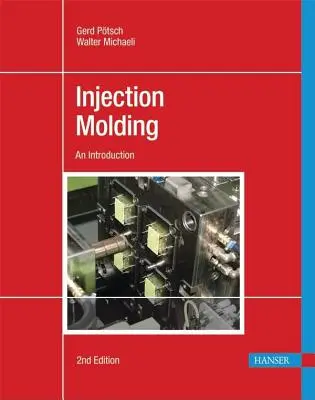 Injection Molding 2e : An Introduction - Injection Molding 2e: An Introduction