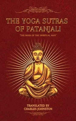 Les Yoga Sutras de Patanjali : Le livre de l'homme spirituel - The Yoga Sutras of Patanjali: The Book of the Spiritual Man