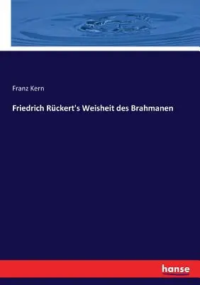 Weisheit des Brahmanen de Friedrich Rckert - Friedrich Rckert's Weisheit des Brahmanen