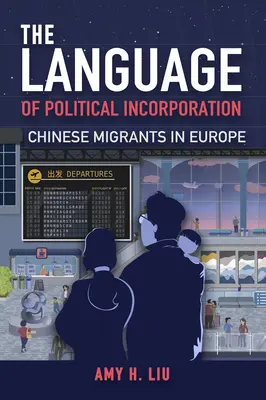 La langue de l'incorporation politique : Les migrants chinois en Europe - The Language of Political Incorporation: Chinese Migrants in Europe