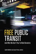 Les transports en commun gratuits : Et pourquoi nous ne payons pas pour prendre l'ascenseur - Free Public Transit: And Why We Don't Pay to Ride Elevators