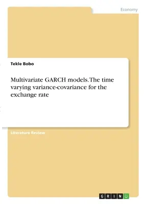 Modèles GARCH multivariés. La variance-covariance variable dans le temps pour le taux de change - Multivariate GARCH models. The time varying variance-covariance for the exchange rate