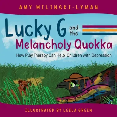 Lucky G et le Quokka mélancolique : comment la thérapie par le jeu peut aider les enfants souffrant de dépression - Lucky G and the Melancholy Quokka: How Play Therapy can Help Children with Depression