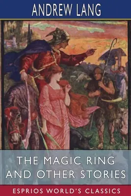 L'anneau magique et autres histoires (Classiques Esprios) - The Magic Ring and Other Stories (Esprios Classics)