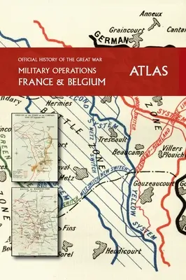L'HISTOIRE OFFICIELLE DE LA GRANDE GUERRE France et Belgique ATLAS - THE OFFICIAL HISTORY OF THE GREAT WAR France and Belgium ATLAS
