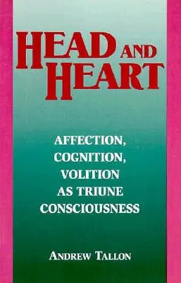 La tête et le cœur : Affection, cognition, volition et conscience de vérité - Head and Heart: Affection, Cognition, Volition, as Truine Consciousness