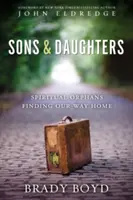Sons and Daughters : Les orphelins spirituels à la recherche de leur foyer - Sons and Daughters: Spiritual Orphans Finding Our Way Home