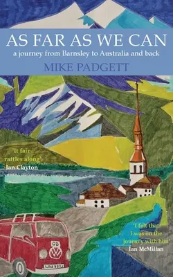 Aussi loin que nous le pouvons : Un voyage de Barnsley à l'Australie et retour - As Far As We Can: A Journey from Barnsley to Australia and Back