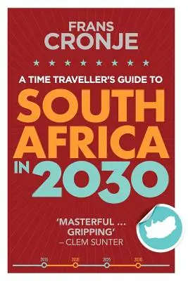 Guide du voyageur temporel en Afrique du Sud en 2030 - A Time Traveller's Guide to South Africa in 2030