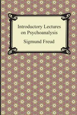 Conférences d'introduction à la psychanalyse - Introductory Lectures on Psychoanalysis