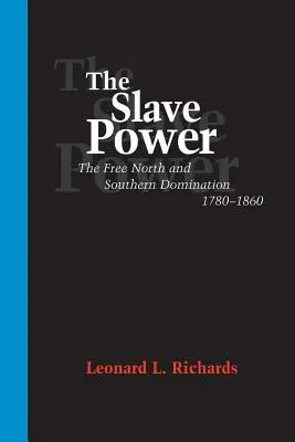 Le pouvoir des esclaves : le Nord libre et la domination du Sud, 1780--1860 - The Slave Power: The Free North and Southern Domination, 1780--1860