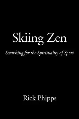 Ski Zen : À la recherche de la spiritualité du sport - Skiing Zen: Searching for the Spirituality of Sport