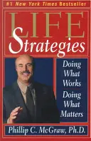 Stratégies de vie : Faire ce qui marche, faire ce qui compte - Life Strategies: Doing What Works, Doing What Matters