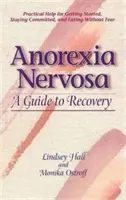 L'anorexie mentale : Un guide pour se rétablir - Anorexia Nervosa: A Guide to Recovery