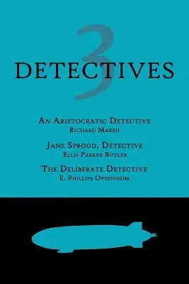 3 détectives : Un détective aristocratique / Jane Sprood, détective / Le détective délibéré - 3 Detectives: An Aristocratic Detective / Jane Sprood, Detective / The Deliberate Detective