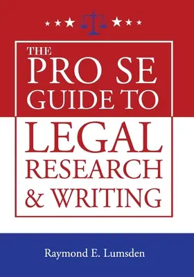 Le guide Pro Se de la recherche et de la rédaction juridiques - The Pro Se Guide to Legal Research and Writing