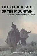 L'autre côté de la montagne : Les tactiques des moudjahidines dans la guerre soviéto-afghane - The Other Side of the Mountain: Mujahideen Tactics in the Soviet-Afghan War