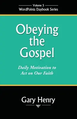 Obéir à l'Évangile : Motivation quotidienne pour agir selon notre foi - Obeying the Gospel: Daily Motivation to Act on Our Faith