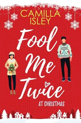 Fool Me Twice at Christmas : Une fausse relation, une petite ville, une comédie romantique de vacances - Fool Me Twice at Christmas: A Fake Relationship, Small Town, Holiday Romantic Comedy