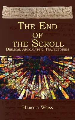 La fin du rouleau : Trajectoires apocalyptiques bibliques - The End of the Scroll: Biblical Apocalyptic Trajectories