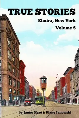 Histoires vraies d'Elmira, New York Volume 5 - True Stories Elmira, New York Volume 5