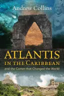 L'Atlantide dans les Caraïbes : et la comète qui a changé le monde - Atlantis in the Caribbean: And the Comet That Changed the World