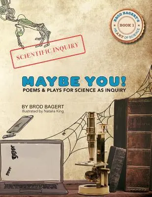 Peut-être vous ! Poèmes et pièces de théâtre pour la science en tant qu'enquête - Maybe You!: Poems and Plays For Science As Inquiry