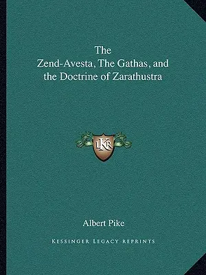 Le Zend-Avesta, les Gathas et la doctrine de Zarathoustra - The Zend-Avesta, The Gathas, and the Doctrine of Zarathustra