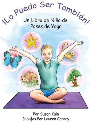 Lo puedo ser tambin ! Un livre de nio de poses de yoga - Lo puedo ser tambin! Un libro de nio de poses de yoga