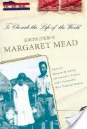 Chérir la vie du monde : Les lettres choisies de Margaret Mead - To Cherish the Life of the World: The Selected Letters of Margaret Mead