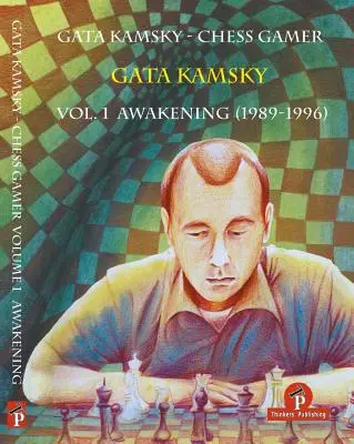 Gata Kamsky - Joueur d'échecs, Volume 1 : L'éveil 1989-1996 - Gata Kamsky - Chess Gamer Volume 1: Awakening 1989-1996