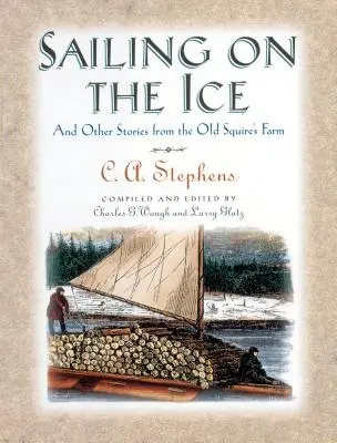 Naviguer sur la glace : Et autres histoires de la ferme du vieux châtelain - Sailing on the Ice: And Other Stories from the Old Squire's Farm