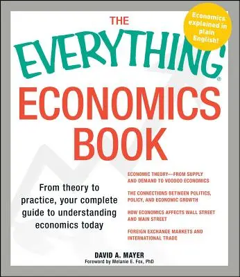 The Everything Economics Book : De la théorie à la pratique, votre guide complet pour comprendre l'économie d'aujourd'hui - The Everything Economics Book: From Theory to Practice, Your Complete Guide to Understanding Economics Today