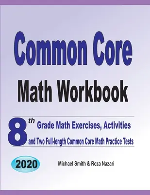 Common Core Math Workbook : 8th Grade Math Exercises, Activities, and Two Full-Length Common Core Math Practice Tests (en anglais) - Common Core Math Workbook: 8th Grade Math Exercises, Activities, and Two Full-Length Common Core Math Practice Tests