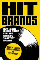 Hit Brands : Comment la musique crée de la valeur pour les marques les plus intelligentes du monde - Hit Brands: How Music Builds Value for the World's Smartest Brands