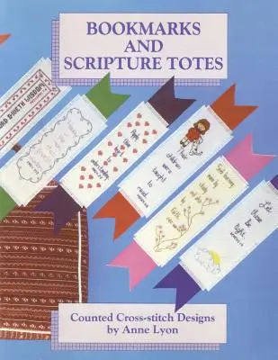 Signets et fourre-tout de l'Écriture : Motifs de points de croix comptés par Anne Lyon - Bookmarks and Scripture Totes: Counted Cross-Stitch Designs by Anne Lyon