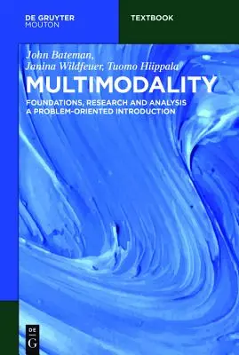 Multimodalité : Fondements, recherche et analyse - Une introduction axée sur les problèmes - Multimodality: Foundations, Research and Analysis - A Problem-Oriented Introduction
